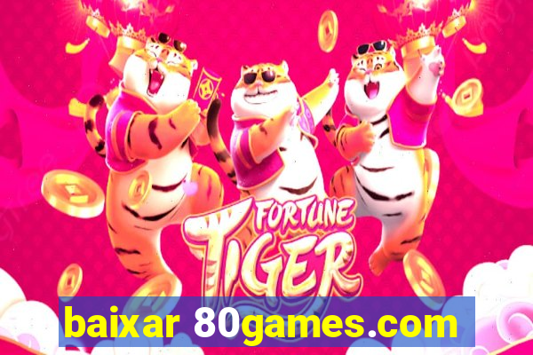 baixar 80games.com